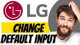 How to Change Default Input on LG TV