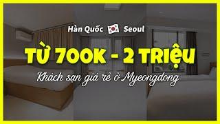 [Myeongdong Seoul] TOP3 Khách sạn từ 700 nghìn đến 2 triệu đồng  khách sạn Seoul, du lịch Hàn Quốc