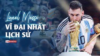 KHÔNG CÒN TRANH CÃI: LIONEL MESSI LÀ CẦU THỦ VĨ ĐẠI NHẤT LỊCH SỬ