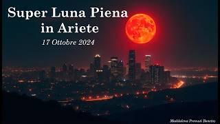 ️ Super Luna Piena in Ariete - 17 Ottobre 2024 ️