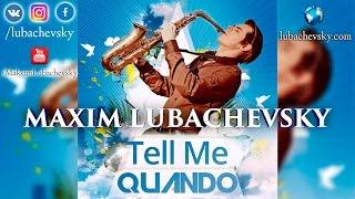 Maxim Lyubachevsky - Tell Me Quando