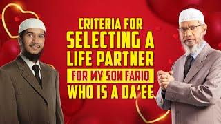 Criteria for Selecting a Life Partner for My Son Fariq who is a Daee – Dr Zakir Naik