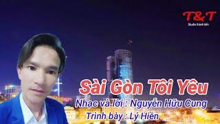 Sài Gòn Tôi Yêu _ Trình bày Lý Hiền nhạc và lời : Nguyễn Hữu Cung