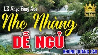 Mở Thật To Nhạc Vàng Xưa Không Quảng Cáo Đắm Say Bao Thế Hệ - LK Nhạc Trữ Tình Bolero Dễ Nghe Dễ Ngủ