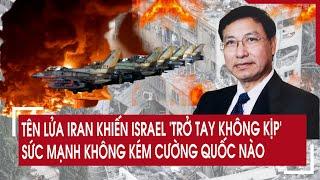 Bình luận quốc tế: Tên lửa Iran khiến Israel "trở tay không kịp", sức mạnh không kém cường quốc nào!