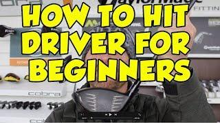 HOW TO HIT A GOLF BALL WITH DRIVER FOR BEGINNERS
