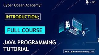 Java Tutorial For Beginners | Introduction To Java Programming | Cyber Ocean Academy!