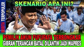 SKENARIO APA INI...!? PEMILIK AKUN FUFUFAFA TERBONGKAR, GIBRAN TERANCAM BATAL DILANTIK JADI WAPRES?