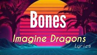 Imagine Dragons - Bones (Lyrics)