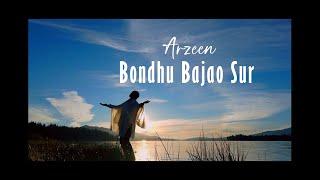 ARZEEN-Bondhu Bajao Sur (Official Music Video) আরজীন- বন্ধু বাজাও সুর