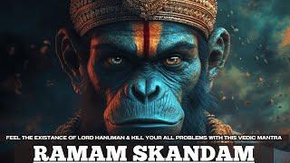 FEEL the EXISTENCE of Lord Hanuman & KILL your ALL PROBLEMS with this Vedic Mantra| Ramam Skandam