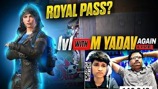 STREAMER @M_YADAV_is_LIVE GIVE ME ROYAL PASS LET'S SEE