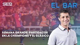 ️ EL BAR 105 | SEMANA GRANDE: PARTIDAZOS EN LA CHAMPIONS Y EL CLÁSICO