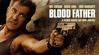 Blood Father (2016) Movie || Mel Gibson, Erin Moriarty, William H. Macy || Review and Facts