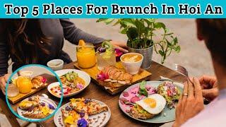 Top 5 Best Places For Brunch In Hoi An | Advotis4u