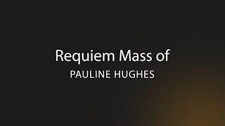 Requiem Mass of Pauline Hughes | 14 September 2024