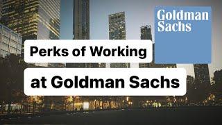 Perks of Working at Goldman Sachs