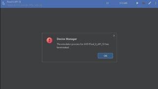 The emulator process for AVD has Terminated ️