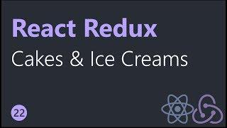 React Redux Tutorials - 22 - Cakes and Ice Creams