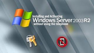 Installing and Activating Windows Server 2003 R2 without using the telephone