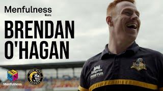 Menfulness Meets: Brendan O'Hagan