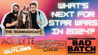 What's next for Star Wars in 2024? | The Bombadcast