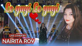 LE GAYI LE GAYI| LIVE COVER BY NAIRITA ROY | DIL TO PAGAL HAI | ASHA BHONSLE, UDIT NARAYAN| 9O'S HIT