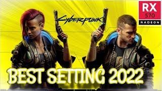 BEST Settings CYBERPUNK 2077 RX 570 8GB in 2022