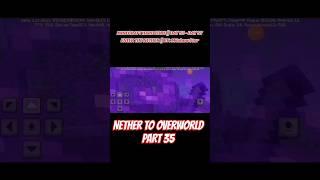 NETHER TO OVERWORLD PART 35 #shorts #trending #viralvideo #shortvideo #subscribe #viralvideo #gaming