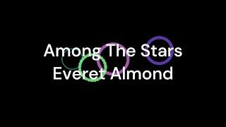 Among The Stars - Everet Almond (Read the Description)