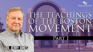 The Teachings of the Boston Movement (1) | Dr. Jerry Jones (Ex-Member of the Boston Movement)