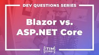 107. Should I Focus on Blazor or ASP.NET Core?