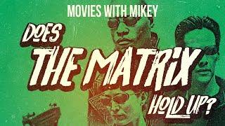 Does The Matrix Hold Up? - Movies with Mikey