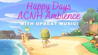 Happy Days! | Animal Crossing: New Horizons Ambience (with Upbeat Music)