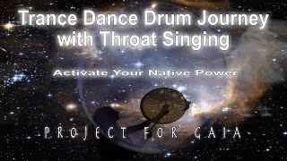 Project For Gaia - Trance Dance Drum Journey with Throat Singing - Activate Your Native Power