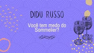 Devo me preocupar com o sommelier? | Didu Russo