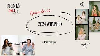 2024 Wrapped: Drinks On Us, Episode 66