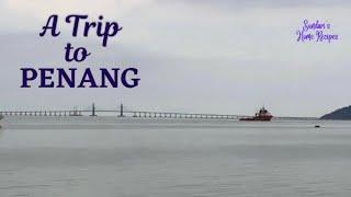 A Trip to Penang | Sightseeing | Travel Vlog |