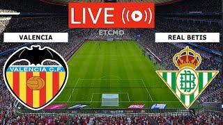 VALENCIA VS REAL BETIS LIVE FULL MATCH STREAMING | SPAIN LA LIGA LIVE MATCH TODAY