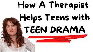 Helping Teens Understand & Avoid "TEEN DRAMA" ~ Therapy With Teens ~ Counseling Teenagers