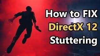 How to FIX STUTTERING in DirectX 12 Games