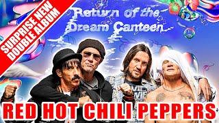 SURPRISE! Red Hot Chili Peppers "Return of the Dream Canteen" NEW Double Album!