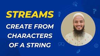 How to Create a Stream from the Characters of a String in Java | Streams