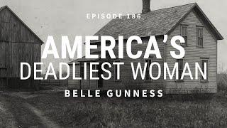 America’s Deadliest Woman: Belle Gunness