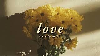 Vietsub | love. - wave to earth | Lyrics Video