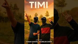 TIMI - KARAN CHHETRI || RAJMILAN CHHETRI