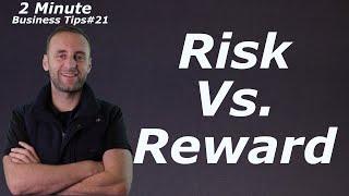 Risk Vs  Reward - 2-Minute Business Tips - No. 21