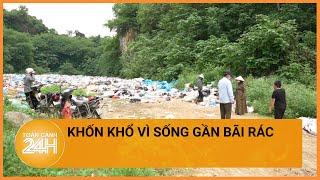 Người dân huyện Anh Sơn, tỉnh Nghệ An khố khổ vì sống gần bãi rác | Toàn cảnh 24h