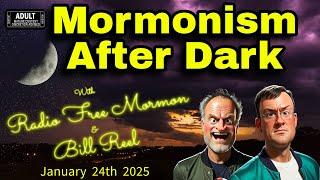 Mormonism After Dark [Jan 24th 2025]