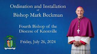 The Ordination of Bishop Mark Beckman - July 26, 2024 - Roman Catholic Diocese of Knoxville